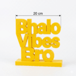 Bhalo Vibes Bro | Custom 3D Printed Office Desk Sign - Image 2