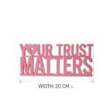 Your Trust Matters 3D Printed Desk Sign for Office Reception & Business Decor - Image 2