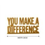 You Make A Difference 3D Printed Desk Sign for Employee Appreciation & Corporate Office Gifts - Image 2