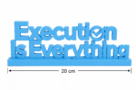 Execution Is Everything 3D Printed Sign - Premium IT & Tech Corporate Gift