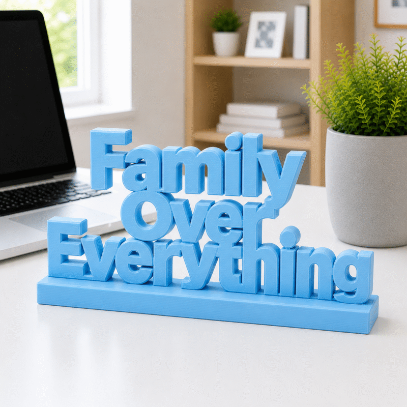 "Family Over Everything" 3D Printed Desk Sign