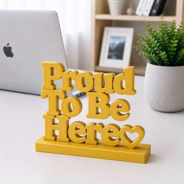 3D Printed Proud To Be Here Desk Sign - Pink Office Culture Gift