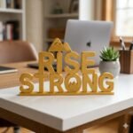 Rise Strong 3D Printed Office Desk Sign | Corporate Motivational Gift