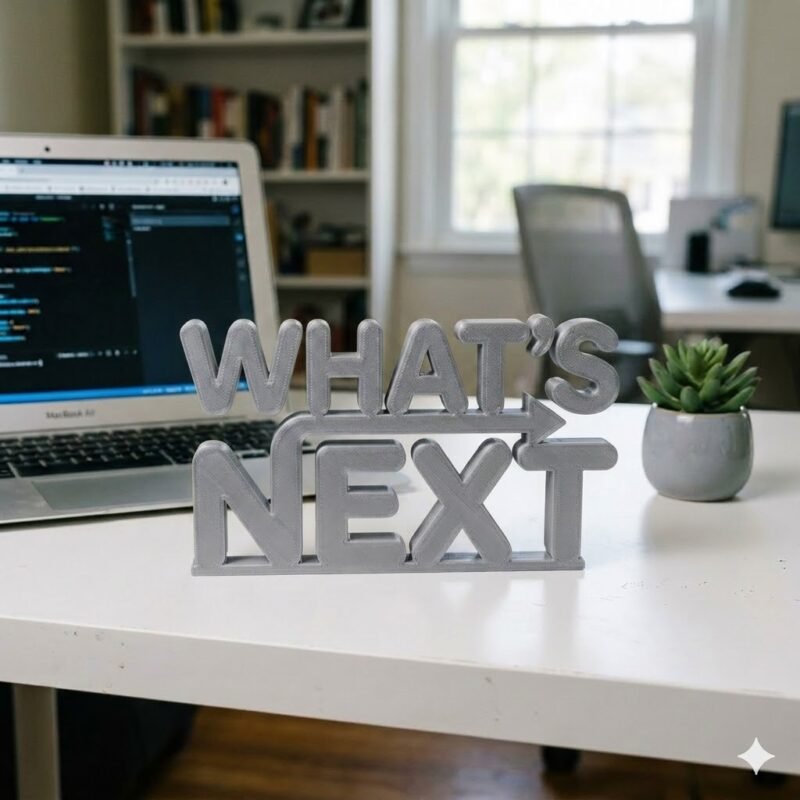 What’s Next 3D Printed Desk Sign for Office & Workspace Decor - Image 6